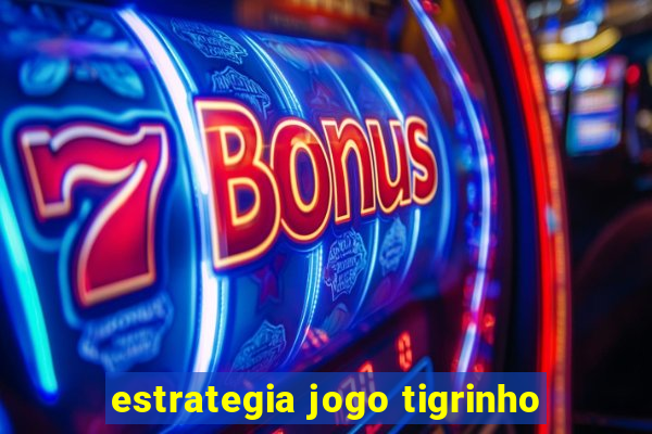 estrategia jogo tigrinho